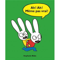 Ah ! ah! meme pas vrai !